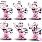 Some people are like the Energizer Bunny. They just keep going and going and . . .