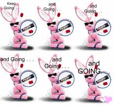 Some people are like the Energizer Bunny. They just keep going and going and . . .