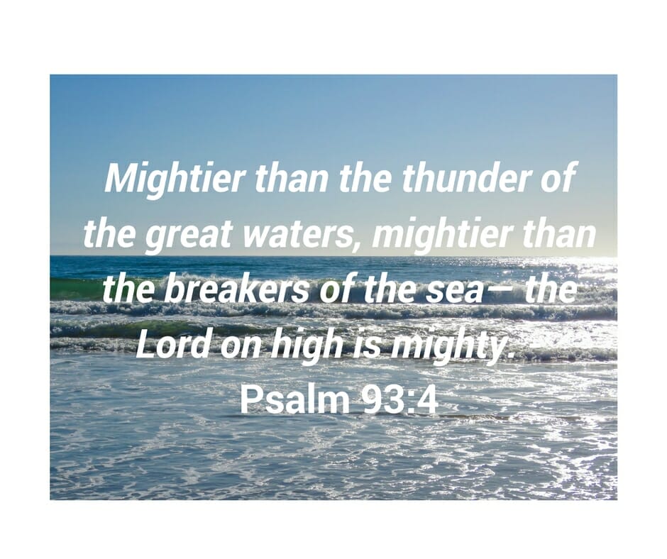 Psalm 93:4 - God is mightier than any ocean