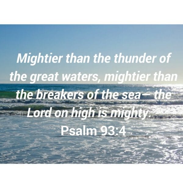 Psalm 93:4 - God is mightier than any ocean