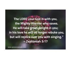 Zephaniah 3:17 - God delights in you!