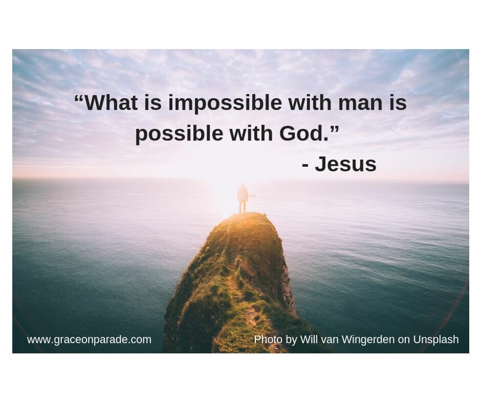 Miracles - what is impossible with man is possible with God.
