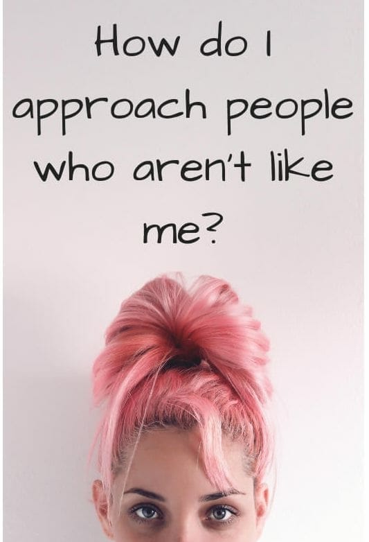 Connection Points: 6 ways to approach people who are not like me.