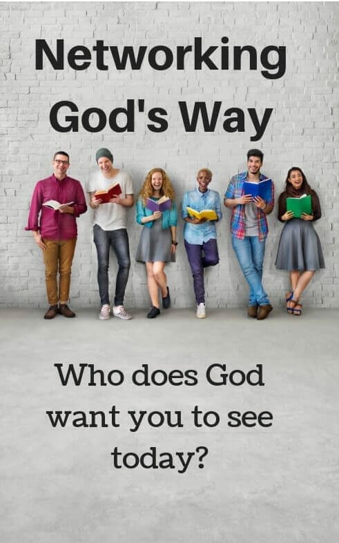 Networking Gods Way - Who Does God want you to see today?