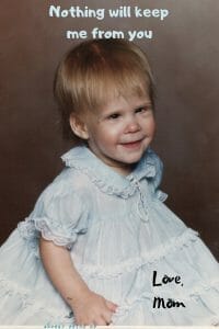 A Mother's Love - Nothing will keep me from you.