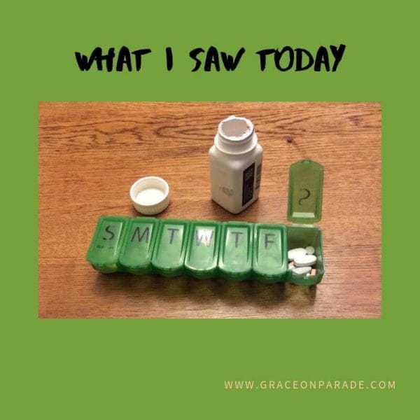 What I Saw Today - medication