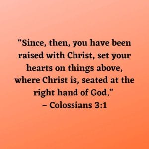 Since you have been raised with Christ - Colossians 3:1