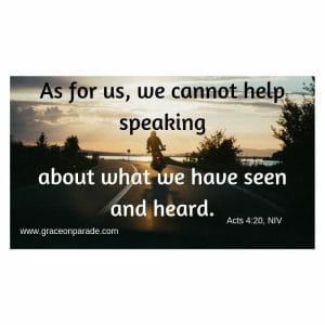 Witnessing - As for us, we cannot help speaking about what we have seen and heard.