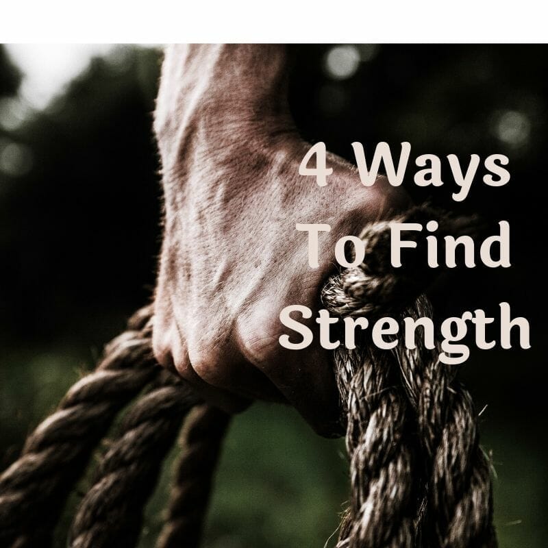 4 Ways To Find Strength