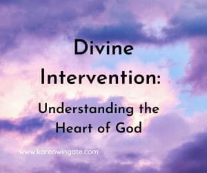 Divine Interventions: Understanding the Heart of God
