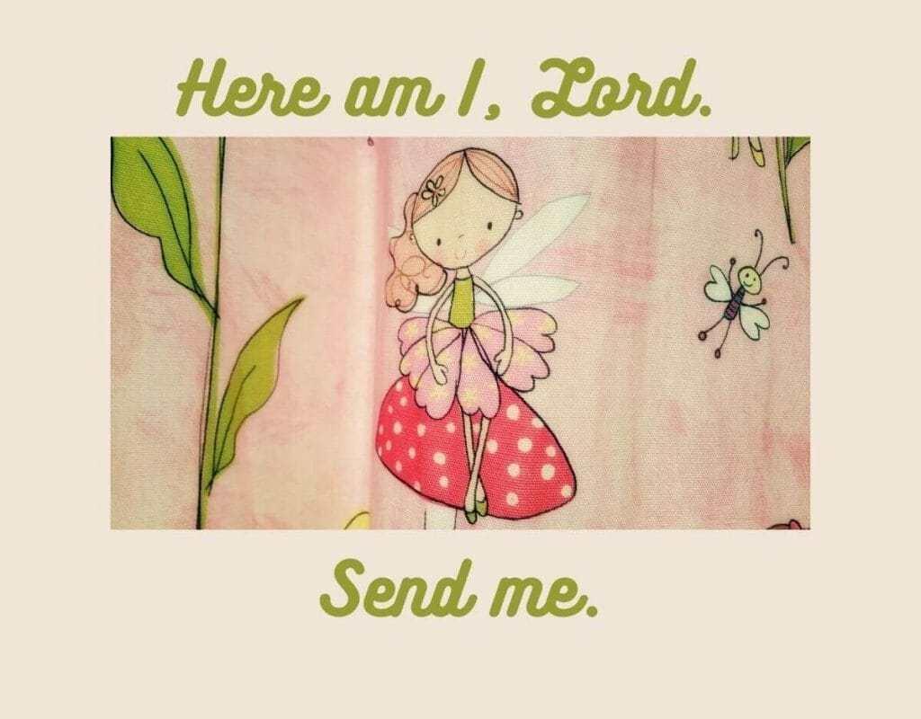 "Here am I, Lord. Send me."