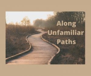 Along Unfamiliar Paths