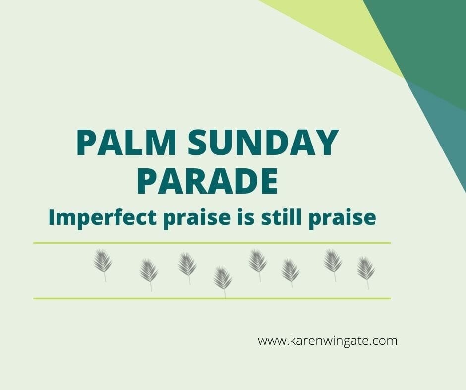 Palm Sunday Parade: Imperfect Praise Is Still Praise