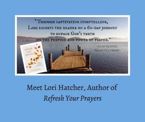 Meet Lori Hatcher, author of Refresh Your Prayers