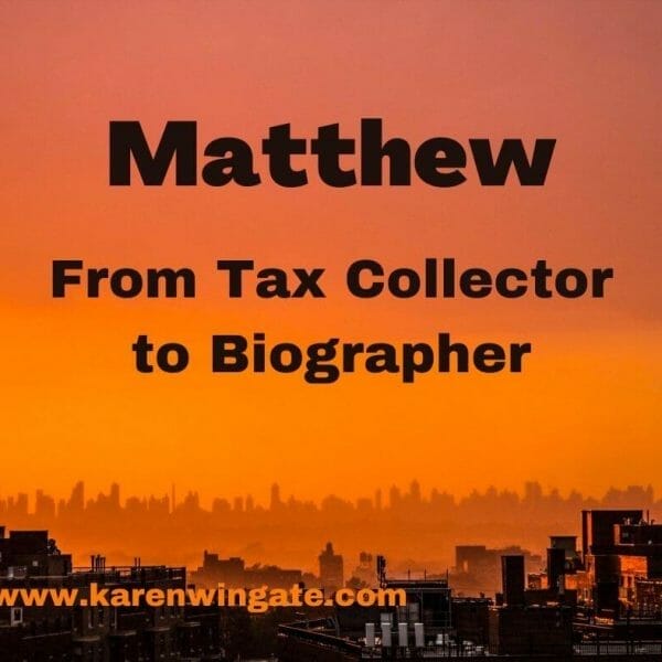 Matthew: From Tax Collector to Biographer