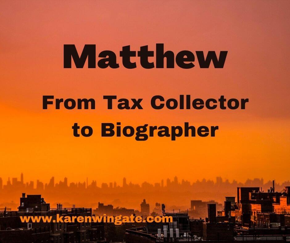 Matthew: From Tax Collector to Biographer
