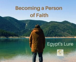 Becoming a Person of Faith: Egypt's Lure