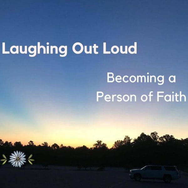 Laughing Out Loud: Becoming a Person of Faith