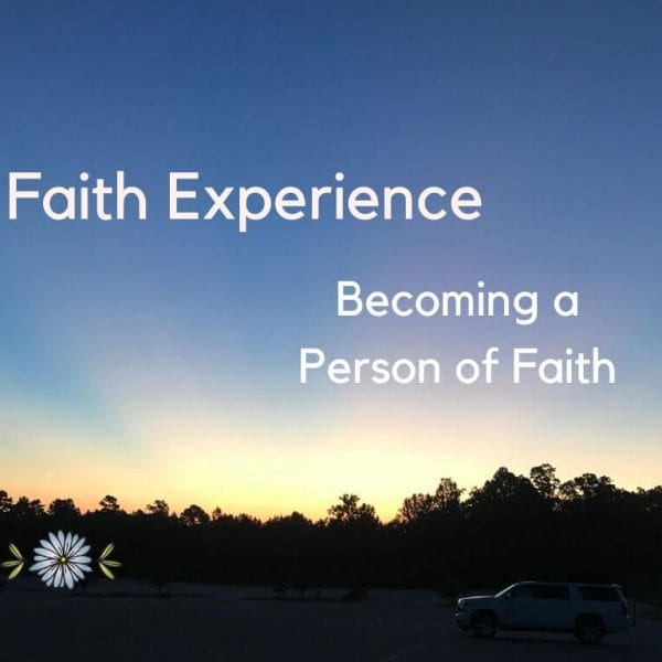 Faith Experience: Becoming a Person of Faith