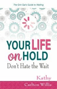 Your Life On Hold: Don't Hate the Wait, by Kathy Carlton Willis