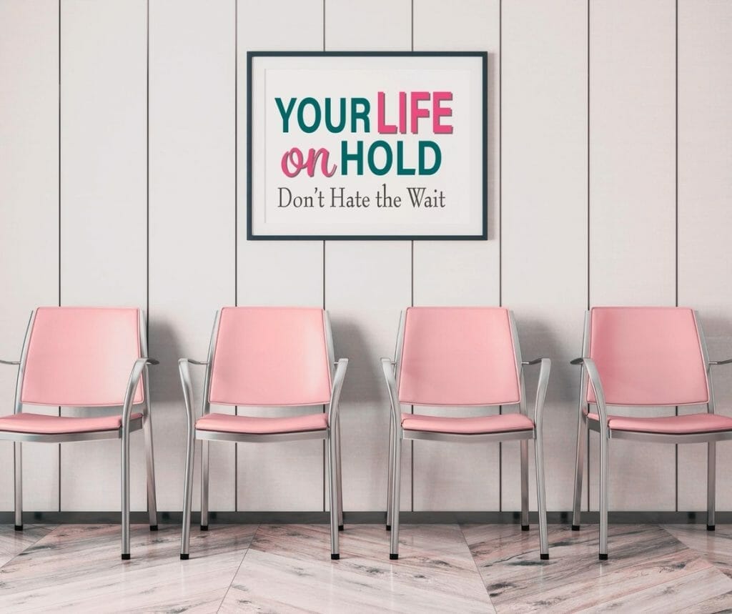 Your Life on Hold: Don't Hate the Wait