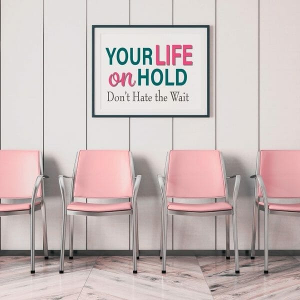 Your life on hold: Don't hate the wait