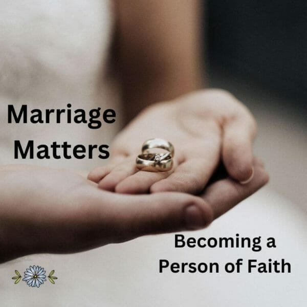 Marriage Matters: Becoming a Person of Faith