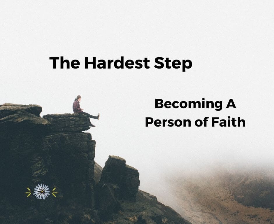 The Hardest Step: Becoming a Person of Faith