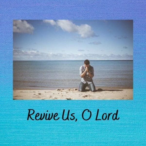 Revive Us, O Lord