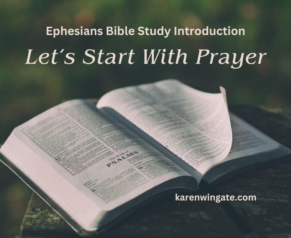 Ephesians Bible Study Introduction: Let's Start With Prayer, karenwingate.com