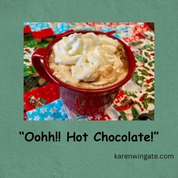 Oh! Hot Chocolate! karenwingate.com