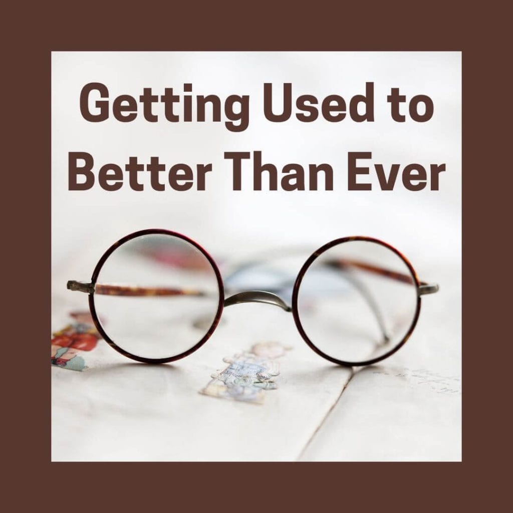 Getting Used to Better Than Ever