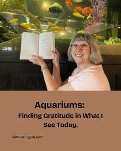 Aquariums: Finding Gratitude in What I See Today